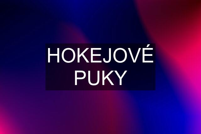 HOKEJOVÉ PUKY