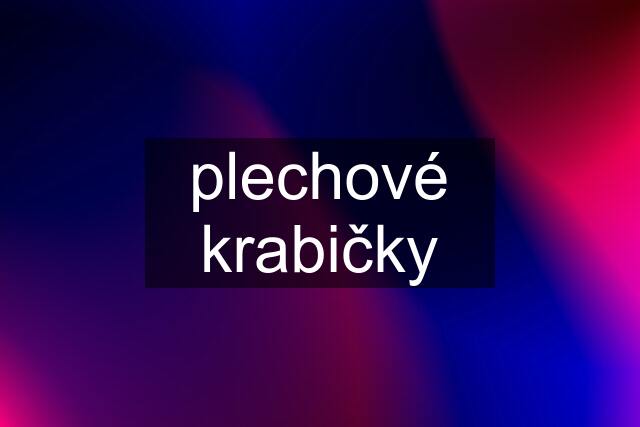 plechové krabičky