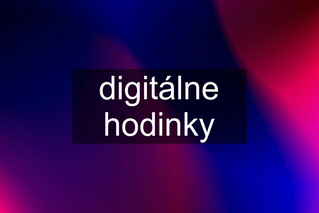 digitálne hodinky