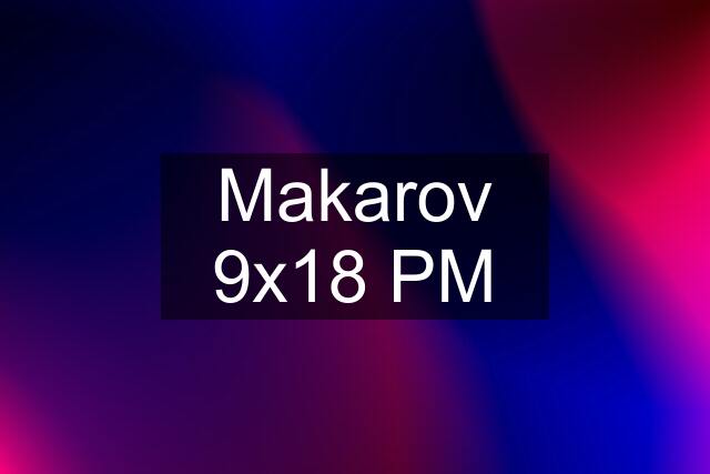 Makarov 9x18 PM