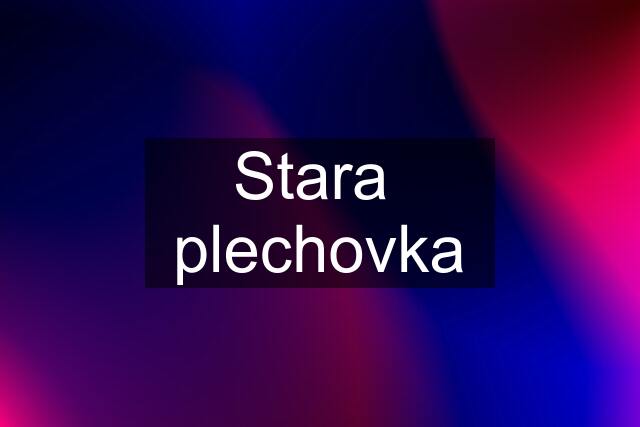 Stara  plechovka