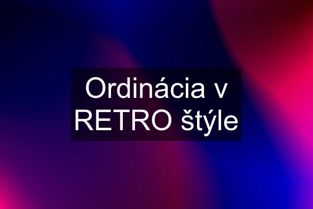 Ordinácia v RETRO štýle