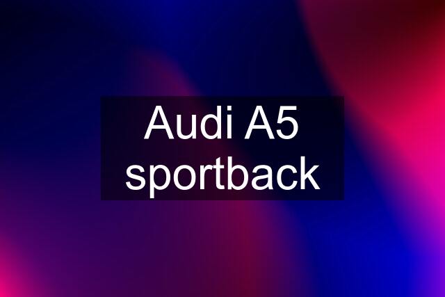 Audi A5 sportback