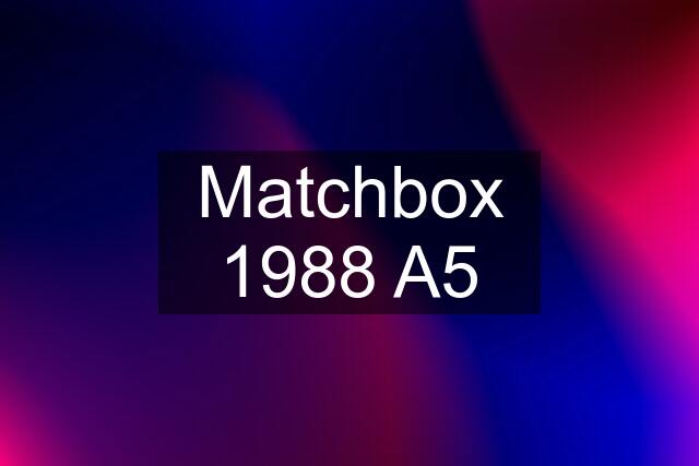Matchbox 1988 A5