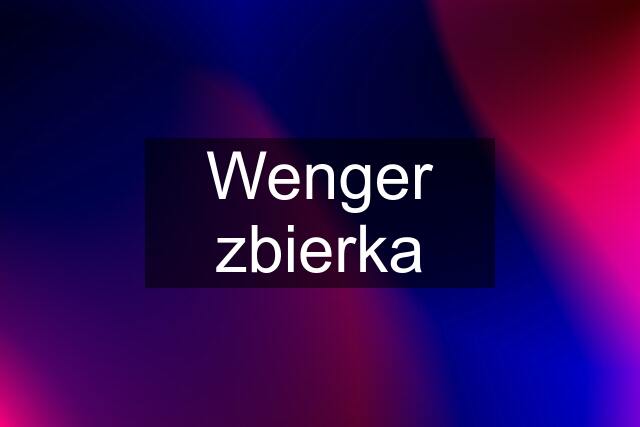 Wenger zbierka