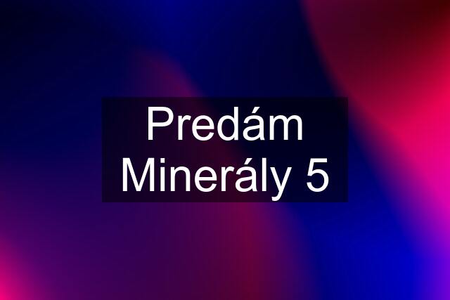 Predám Minerály 5