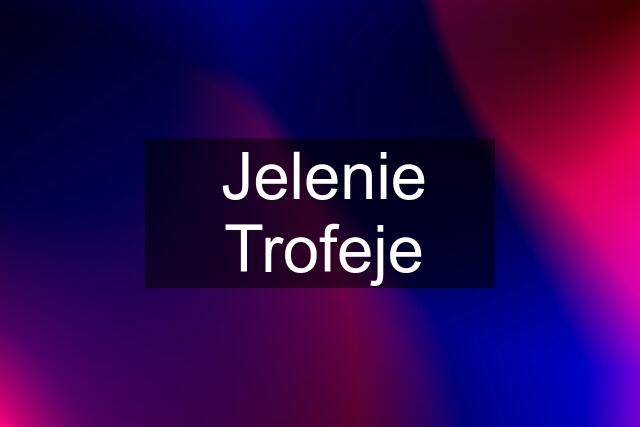 Jelenie Trofeje