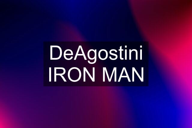 DeAgostini IRON MAN