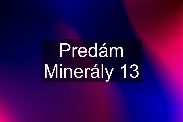 Predám Minerály 13