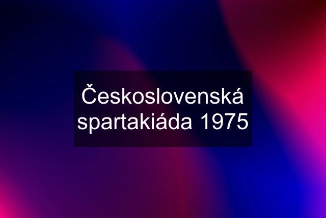 Československá spartakiáda 1975