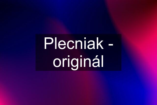 Plecniak - originál