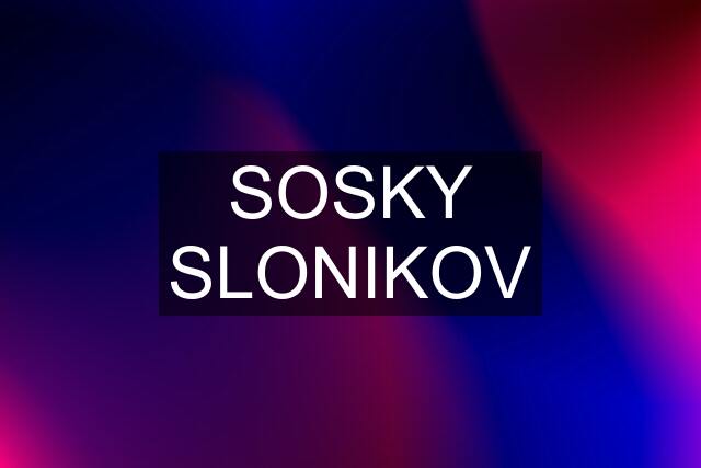 SOSKY SLONIKOV