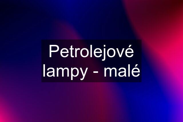 Petrolejové lampy - malé