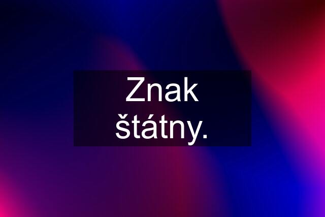 Znak štátny.