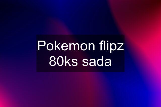 Pokemon flipz 80ks sada