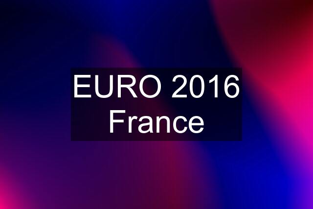 EURO 2016 France