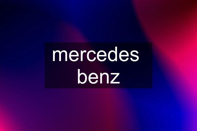 mercedes  benz