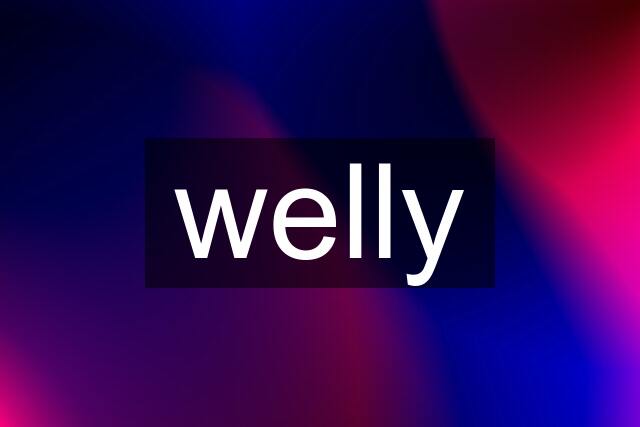 welly