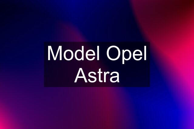 Model Opel Astra