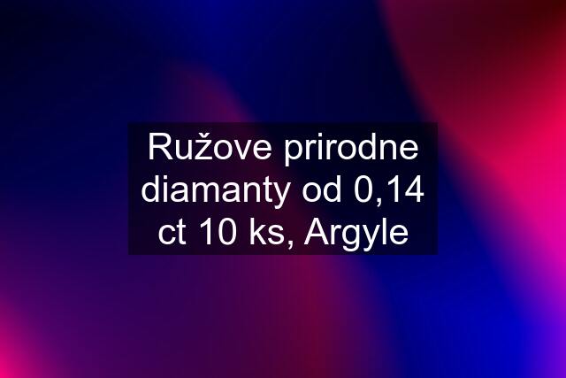 Ružove prirodne diamanty od 0,14 ct 10 ks, Argyle