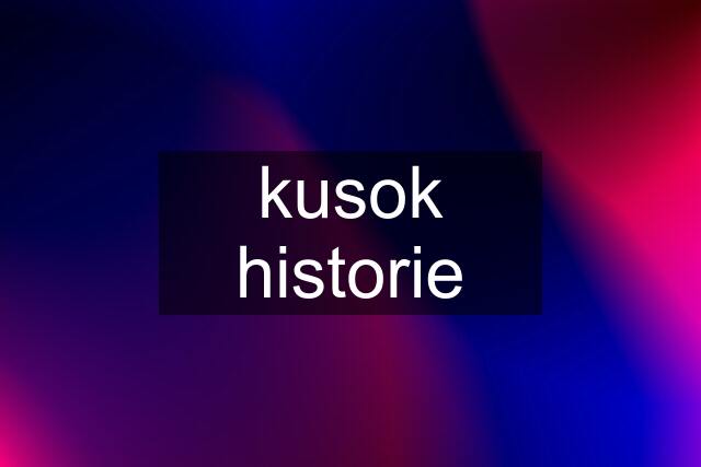 kusok historie