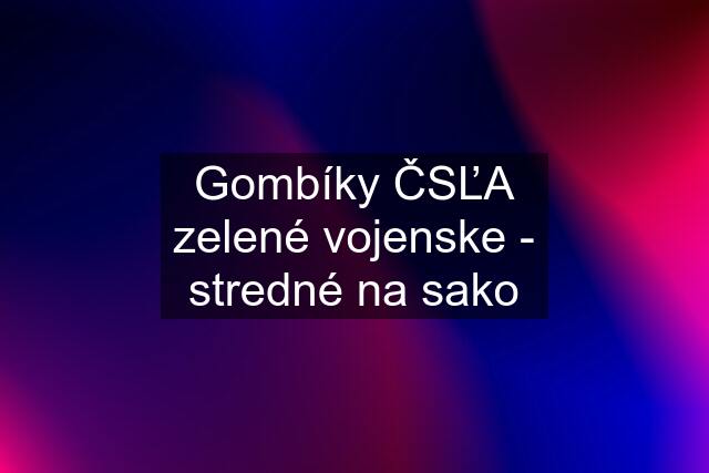 Gombíky ČSĽA zelené vojenske - stredné na sako