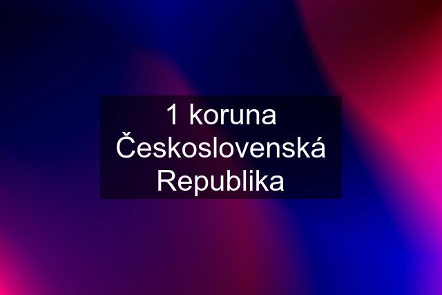 1 koruna Československá Republika