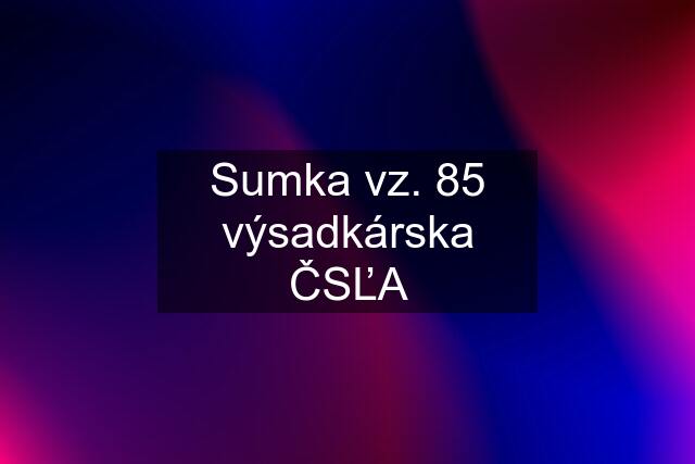 Sumka vz. 85 výsadkárska ČSĽA