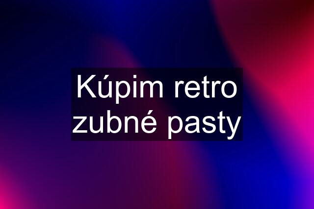 Kúpim retro zubné pasty