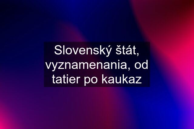 Slovenský štát, vyznamenania, od tatier po kaukaz