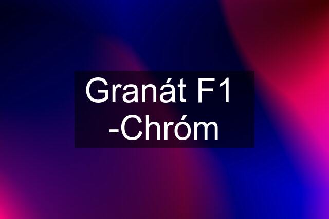 Granát F1  -Chróm