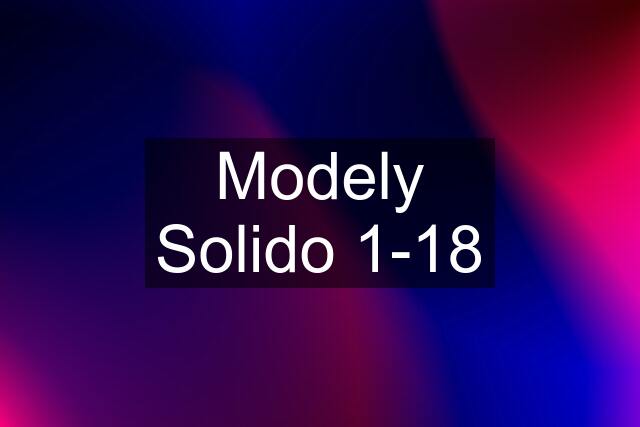 Modely Solido 1-18