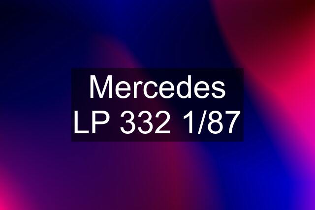 Mercedes LP 332 1/87