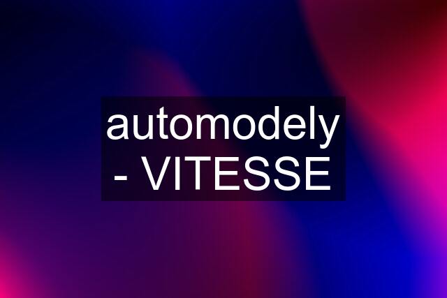 automodely - VITESSE