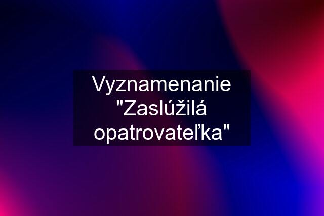 Vyznamenanie "Zaslúžilá opatrovateľka"