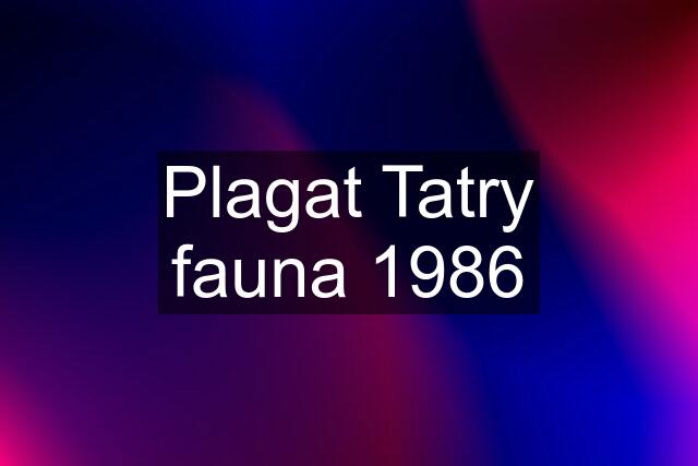 Plagat Tatry fauna 1986