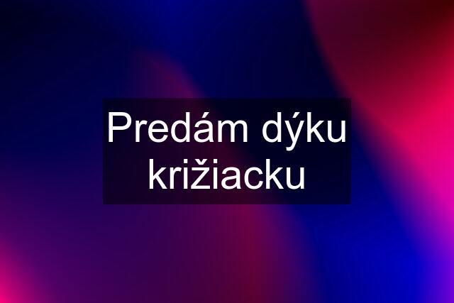 Predám dýku križiacku