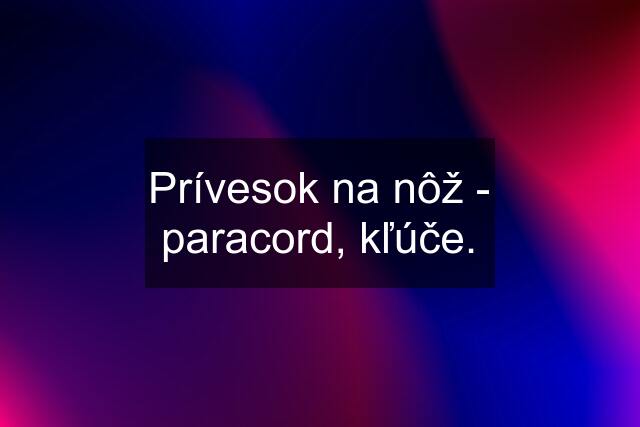 Prívesok na nôž - paracord, kľúče.