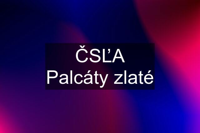 ČSĽA Palcáty zlaté