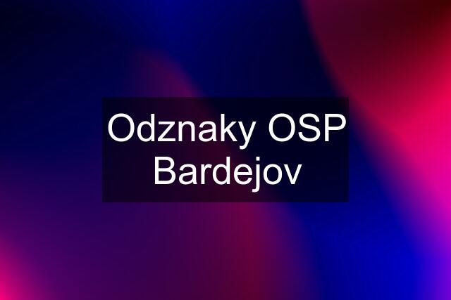 Odznaky OSP Bardejov