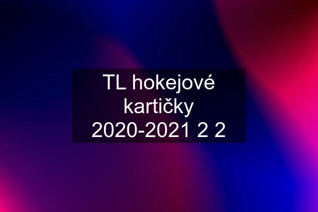 TL hokejové kartičky 2020-2021 2 2