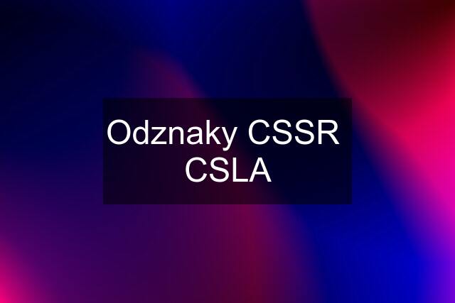 Odznaky CSSR  CSLA