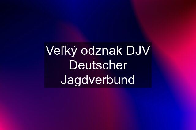 Veľký odznak DJV Deutscher Jagdverbund