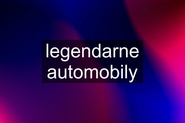 legendarne automobily