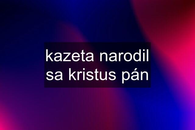 kazeta narodil sa kristus pán