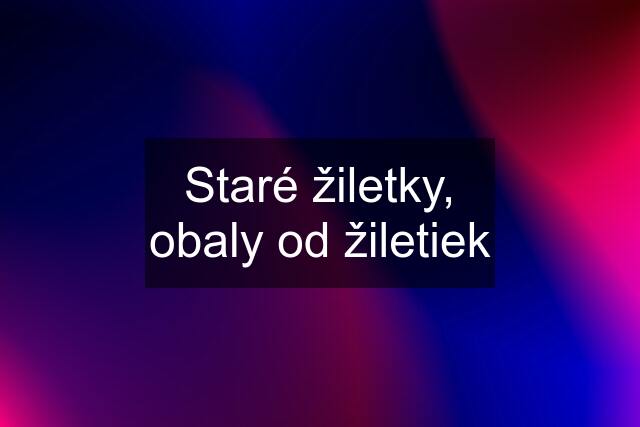 Staré žiletky, obaly od žiletiek