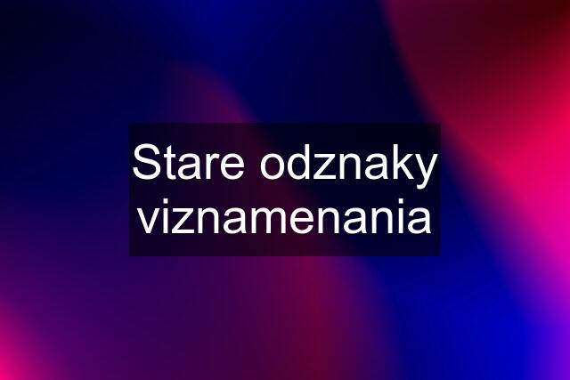 Stare odznaky viznamenania