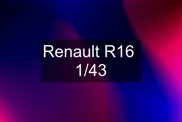 Renault R16  1/43