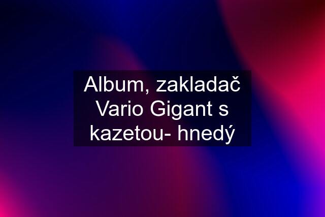 Album, zakladač Vario Gigant s kazetou- hnedý