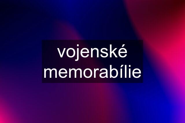 vojenské memorabílie